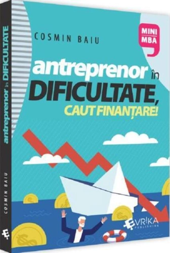 Antreprenor în dificultate, caut finanțare!