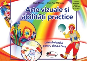 Arte vizuale și abilități practice. Caietul elevului pentru clasa a IV-a