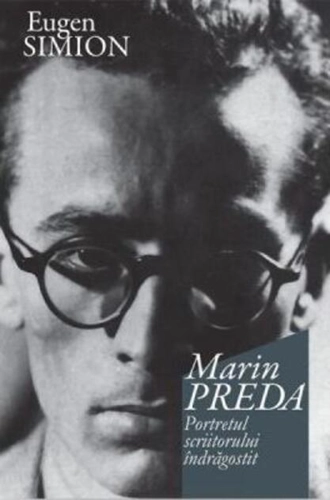 Marin Preda. Portretul scriitorului îndrăgostit