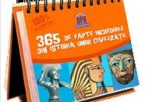 Calendar - 365 de fapte incredibile din istoria unor civilizații