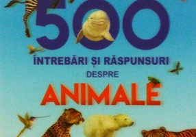 500 de întrebări și răspunsuri despre animale