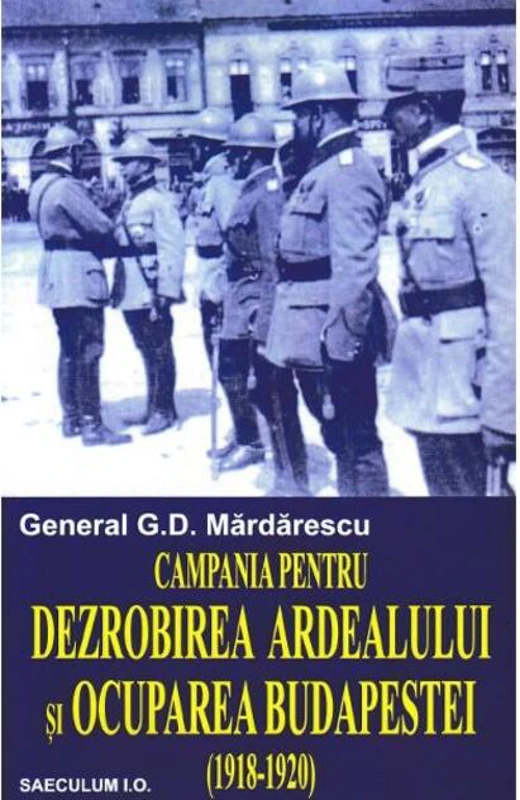 Campania pentru dezrobirea Ardealului si ocuparea Budapestei