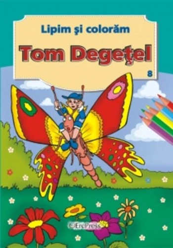 Tom Degețel. Lipim și colorăm nr. 8