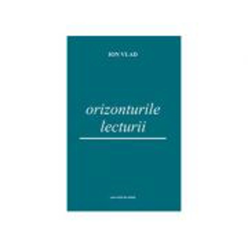 Orizonturile lecturii - Ion Vlad