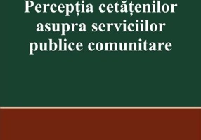 Percepția cetățenilor asupra serviciilor publice comunitare