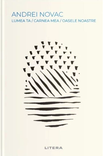 Lumea ta / carnea mea / oasele noastre