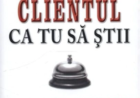 Ce vrea clientul ca tu să știi. Un mod de abordare a vânzării. Ce și cum să faci!