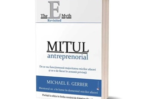 Mitul antreprenorial: De ce nu funcționează majoritatea micilor afaceri și ce e de făcut în această privință (ed. a 2-a)
