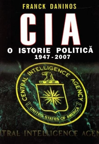 CIA. O istorie politică 1947-2007