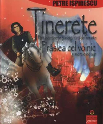 Tinereţe fără bătrâneţe şi viaţă fără de moarte. Prâslea cel Voinic şi merele de aur