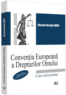Convenția Europeană a Drepturilor Omului. Curs universitar