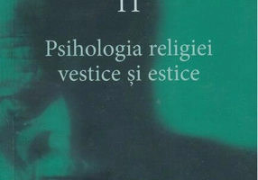 Psihologia religiei vestice şi estice (Vol. 11)