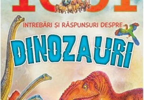 1001 întrebari și răspunsuri despre Dinozauri