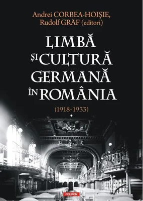 Limbă şi cultură germană în România (1918-1933) (Vol. 1)