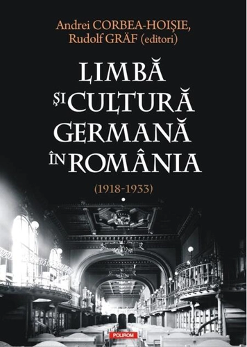 Limbă şi cultură germană în România (1918-1933) (Vol. 1)