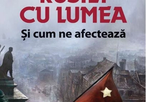 Războiul Rusiei cu lumea şi cum ne afectează