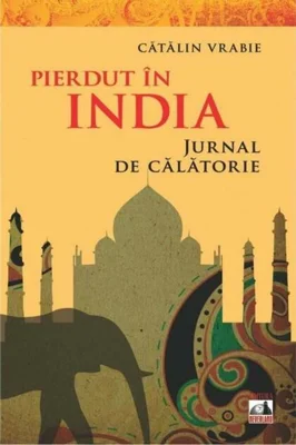 Pierdut în India. Jurnal de călătorie