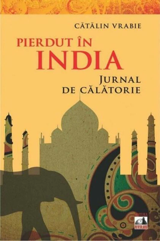 Pierdut în India. Jurnal de călătorie