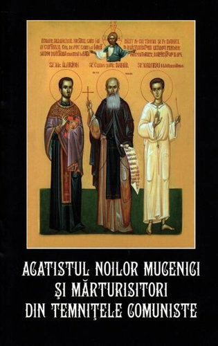 Acatistul noilor mucenici și mărturistori din temnițele comuniste