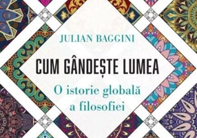 Cum gândește lumea. O istorie globală a filosofiei