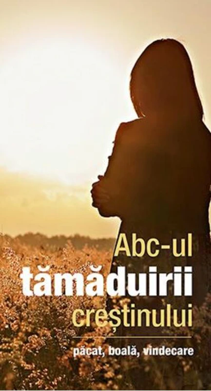 Abc‑ul tămăduirii creștinului