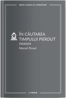 Swann. În căutarea timpului pierdut (Vol. 1)