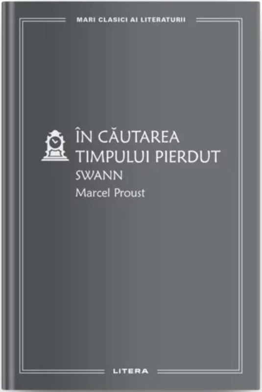 Swann. În căutarea timpului pierdut (Vol. 1)