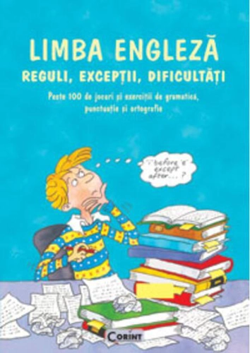 Limba engleză. Reguli, excepţii, dificultăţi