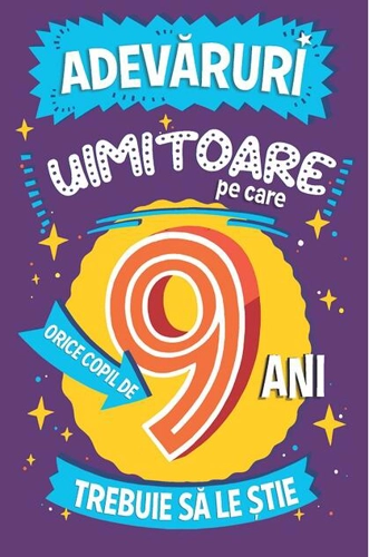 Adevăruri uimitoare pe care orice copil de 9 ani trebuie să le știe