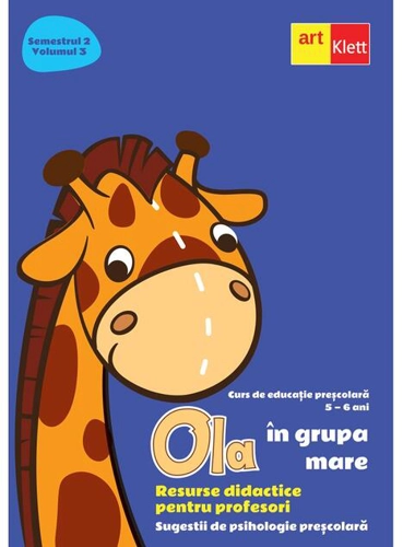 OLA în grupa mare. Resurse didactice pentru profesori. Semestrul 2. Volumul 3