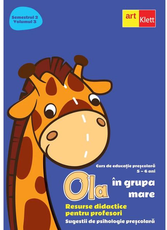 OLA în grupa mare. Resurse didactice pentru profesori. Semestrul 2. Volumul 3