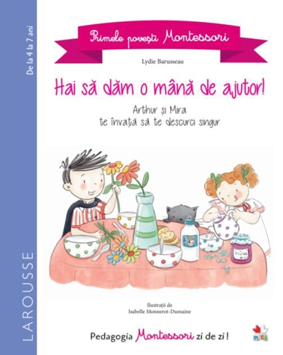 Primele povești Montessori. Hai să dăm o mână de ajutor! (4-7 ani)