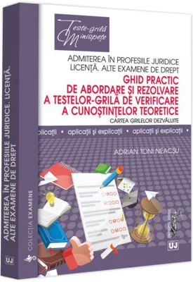 Ghid practic de abordare și rezolvare a testelor-grila de verificare a cunoștințelor teoretice