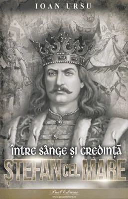 Ștefan cel Mare. Între sânge și credință