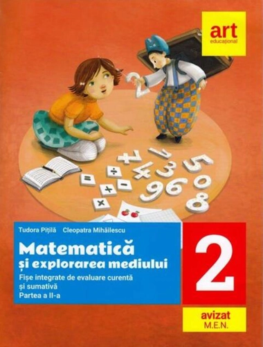 Matematică și explorarea mediului. Fișe integrate de evaluare curentă și sumativă. Clasa a II-a. Partea a II-a