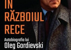 Agent dublu în Războiul Rece. Autobiografia lui Oleg Gordievski