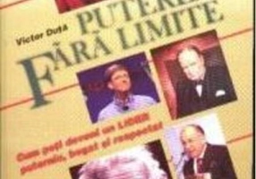 Puterea fără limite-cum poți deveni un lider puternic, bogat și respectat