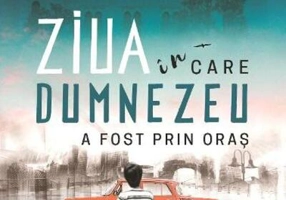 Ziua în care Dumnezeu a fost prin oraș