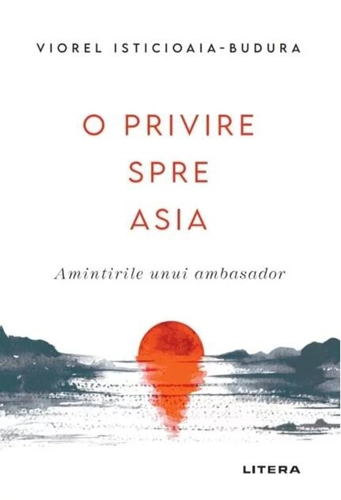 O privire spre Asia. Amintirile unui ambasador
