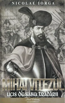 Mihai Viteazul. Ucis de sabia trădării