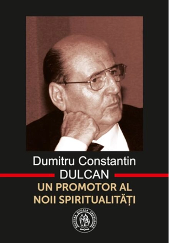 Dumitru Constantin-Dulcan. Un promotor al noii spiritualităţi