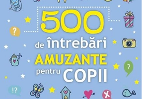 500 de întrebări amuzante pentru copii