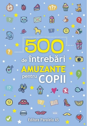 500 de întrebări amuzante pentru copii