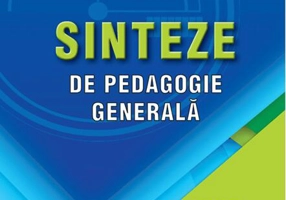 Sinteze de pedagogie generală: Ghid pentru pregătirea examenelor de titularizare, definitivat și gradul didactic II