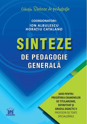 Sinteze de pedagogie generală: Ghid pentru pregătirea examenelor de titularizare, definitivat și gradul didactic II