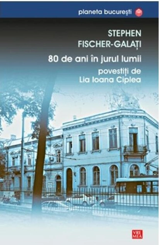 80 de ani în jurul lumii povestiţi de Lia Ioana Ciplea