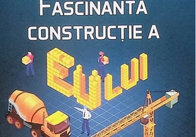 Fascinanta construcţie a eului
