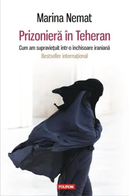 Prizonieră în Teheran. Cum am supravietuit într-o închisoare iraniană