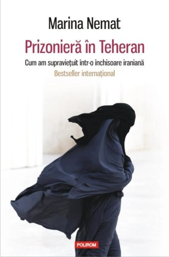 Prizonieră în Teheran. Cum am supravietuit într-o închisoare iraniană