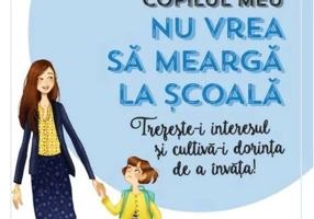 Copilul meu nu vrea să meargă la școală